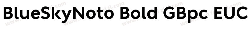 BlueSkyNoto Bold GBpc EUC H字体转换